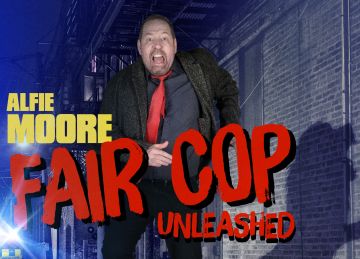 Alfie Moore: Fair Cop Unleashed