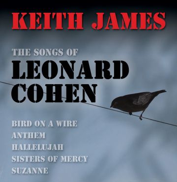 Keith James: The Songs of Leonard Cohen