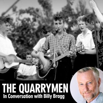 The Quarrymen: In Conversation with Billy Bragg