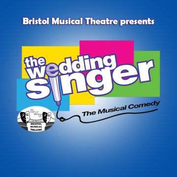 Bristol Musical Theatre presents:                       The Wedding Singer